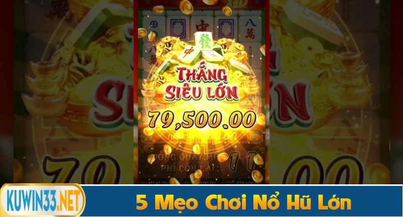 5 mẹo chơi game slot đường mạt chược dễ nổ hũ lớn