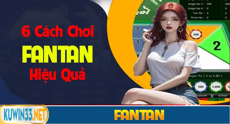 6 cách chơi Fan Tan hiệu quả