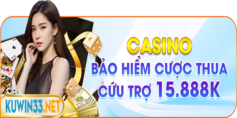 Khuyến mãi Casino bảo hiểm khi cược thua tại Kuwin