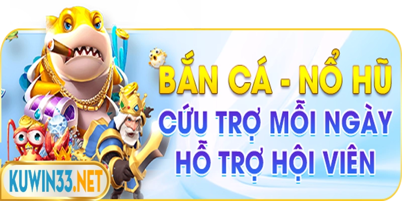 Khuyến mãi bắn cá nổ hũ - Cứu trợ lên đến 25000K
