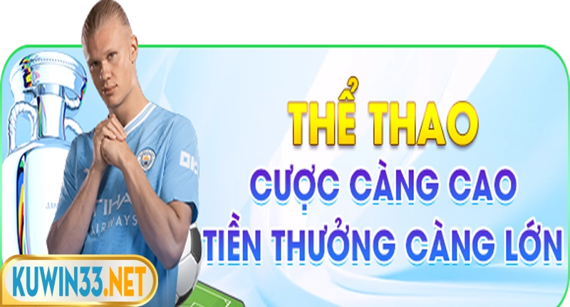Ưu đãi cược thể thao tại Kuwin cược càng nhiều thưởng càng lớn