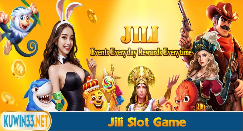 Jili Slot Game - Nhà cung cấp game hàng đầu châu á
